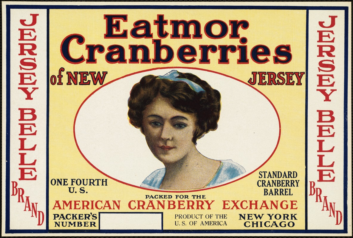Jersey Belle Brand. Eatmor Cranberries of New Jersey, packed for the American Cranberry Exchange, New York, Chicago