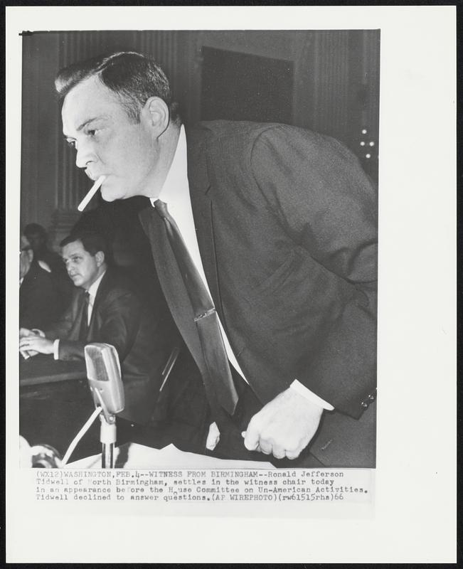 Witness From Birmingham--Ronald Jefferson Tidwell of North Birmingham, settles in the witness chair today in an appearance before the House Committee on Un-American Activities. Tidwell declined to answer questions.