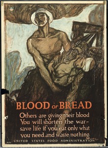 Blood or Bread, Food Rationing Poster, World War I