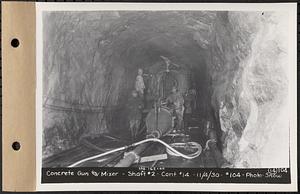 Contract No. 14, East Portion, Wachusett-Coldbrook Tunnel, West Boylston, Holden, Rutland, concrete gun and mixer, Shaft 2, Sta. 162+00, Holden, Mass., Nov. 4, 1930