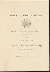 Harvard Musical Association, tenth (last) symphony concert, (seventh season,) at the Boston Musical Hall, Thursday afternoon, March 21, 1872