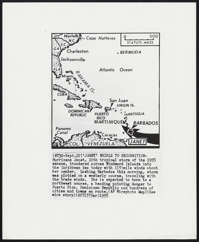 'Janet' Whirls To Recognition- Hurricane Janet, 10th tropical storm of the 1955 season, thundered across Windward Islands into the Caribbean Sea today with 115-mile winds about her center. Lashing Barbados this morning, storm was plotted on a westerly course, traveling with the trade winds. She is expected to turn to a northwest course, a heading pointing danger to Puerto Rico, Dominican Republic and hundreds of cities and towns en route.