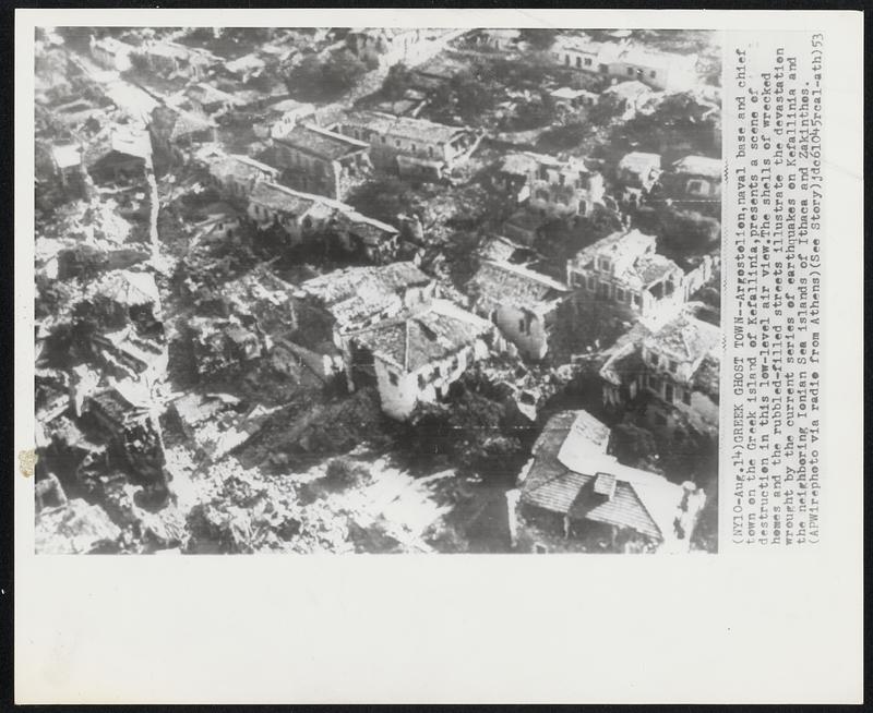 Greek Ghost Town-- Argostolion, naval base and chief town on the Greek island of Kefallinia, presents a scene of destruction in this low-level air view. The shells of wrecked homes and the rubbled-filled streets illustrate the devastation wrought by the current series of earthquakes on Kefallinia and the neighboring Ionian Sea islands of Ithaca and Zakinthos.