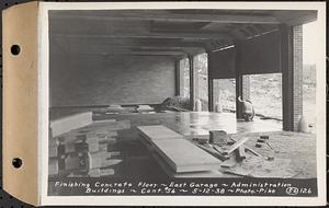 Contract No. 56, Administration Buildings, Main Dam, Belchertown, finishing concrete floor, east garage, Belchertown, Mass., May 12, 1938