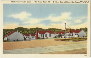 Chilhowee Tourist Court -- On Tenn. Route 71 -- 6 miles east of Knoxville, Tenn.