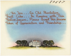... for you... an old plantation fruit cake... in keeping with this festive season, please accept this sincere token of appreciation and friendship...