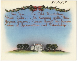 ... for you... an old plantation fruit cake... in keeping with this festive season, please accept this sincere token of appreciation and friendship...