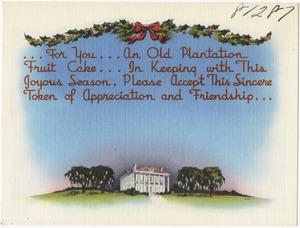 ... for you... an old plantation fruit cake... in keeping with this festive season, please accept this sincere token of appreciation and friendship...