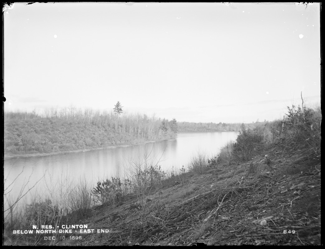Wachusett Reservoir, North Dike, below the east end, Clinton, Mass., Dec. 10, 1896
