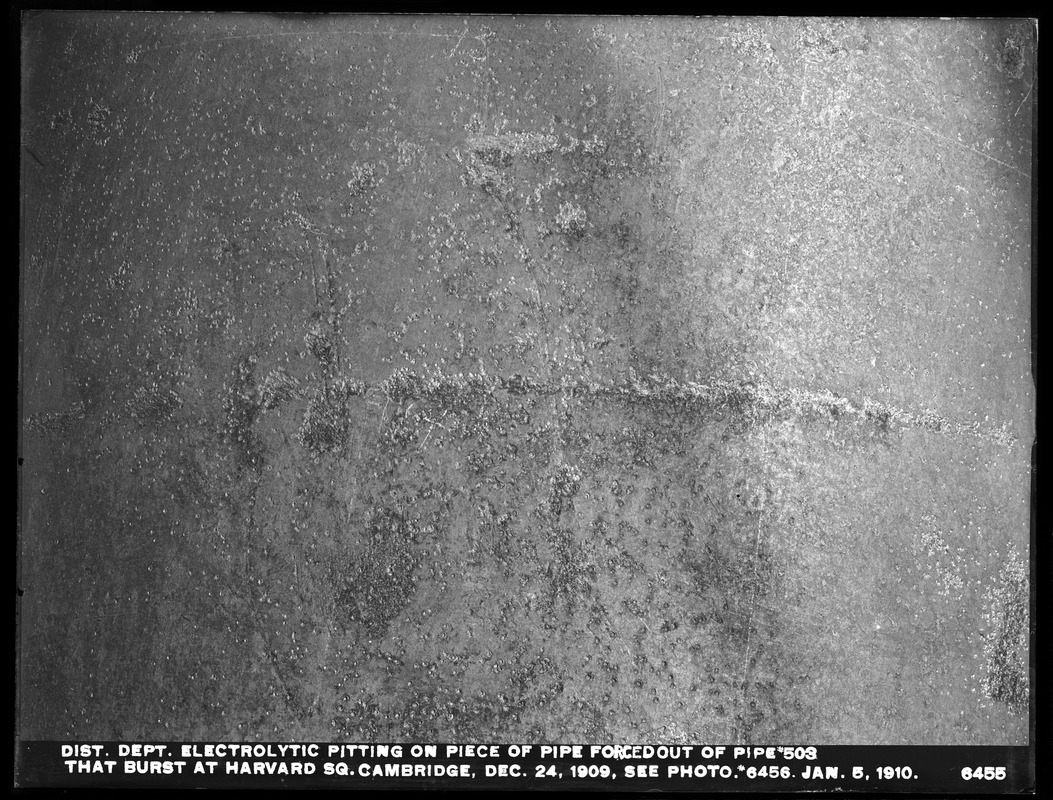 Distribution Department, break; electrolysis, electrolytic pittings on piece of pipe forced out of pipe No. 503 that burst on December 24, 1909 at Harvard Square (compare with No. 6456), Cambridge, Mass., Jan. 5, 1910