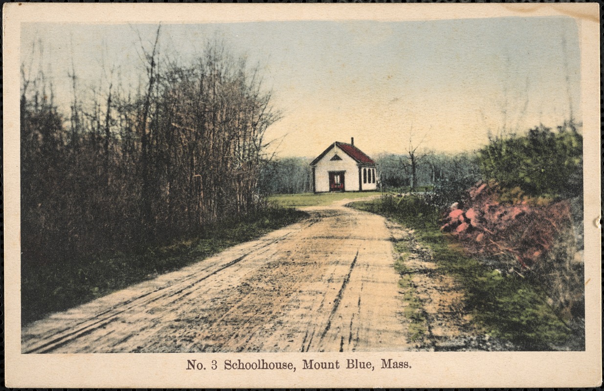 No. 3 Schoolhouse, Mount Blue, Mass.