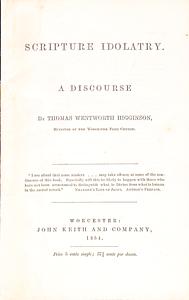 Scripture Idolatry. A Discourse, 1854