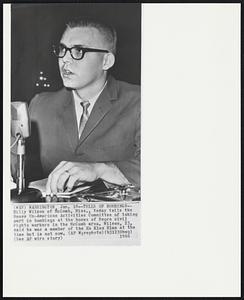 Tells of Bombings--Billy Wilson of McComb, Miss., today tells the House Un-American Activities Committee of taking part in bombings at the homes of Negro civil rights workers in the McComb area. Wilson, 23, said he was a member of the Ku Klux Klan at the time but is not now.