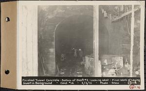 Contract No. 14, East Portion, Wachusett-Coldbrook Tunnel, West Boylston, Holden, Rutland, finished tunnel concrete, bottom of Shaft 2, looking west, final work of laying invert in background, Holden, Mass., Feb. 2, 1931