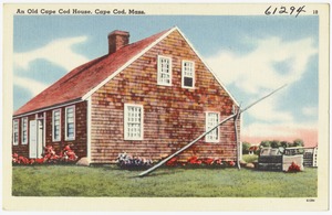 An Old Cape Cod House, Cape Cod, Mass.