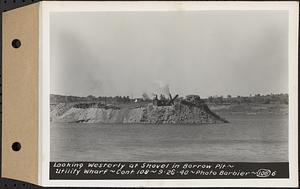 Contract No. 108, Utility Wharves, Quabbin Reservoir, Ware, looking westerly at shovel in borrow pit, Ware, Mass., Sep. 26, 1940