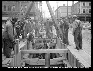 Distribution Department, Low Service Pipe Lines, laying new 48-inch main south side of subway, Central Square, Cambridge, Mass., May 18, 1910