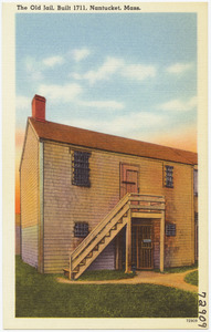 The old jail, built 1711, Nantucket, Mass.