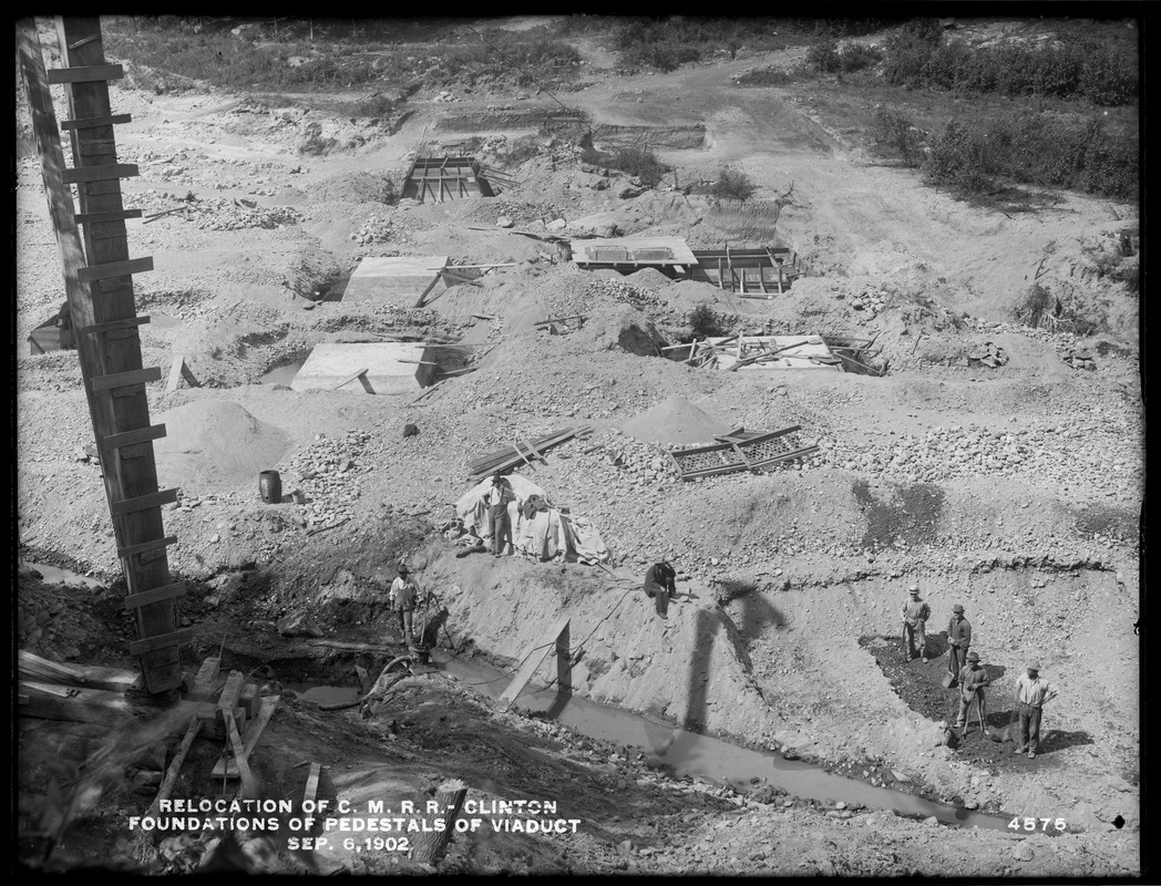 Relocation Central Massachusetts Railroad, foundations of pedestals of viaduct, Clinton, Mass., Sep. 6, 1902