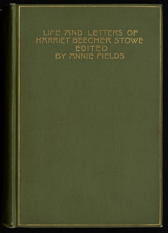 Life and letters of Harriet Beecher Stowe [Front cover]