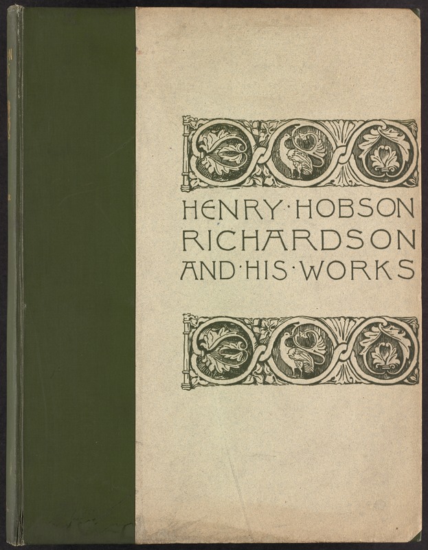 Henry Hobson Richardson and his works [Front cover]