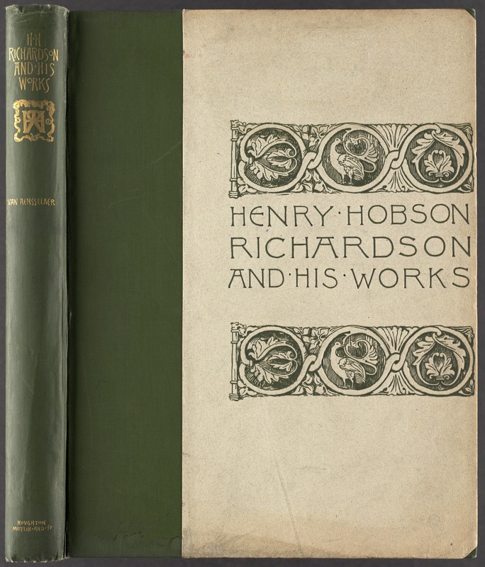 Henry Hobson Richardson and his works [Spine and front cover]