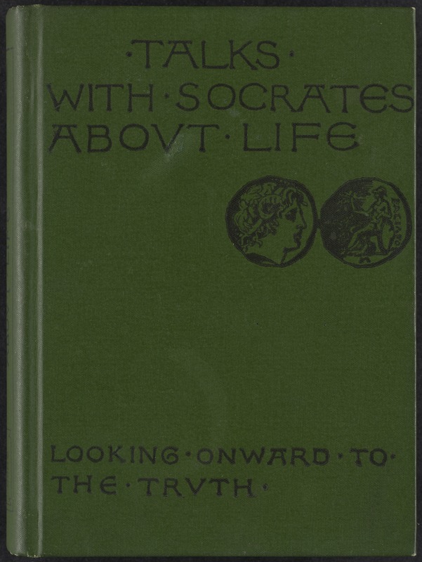 Talks with Socrates about life : looking onward to the truth [Front cover]