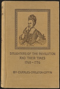 Daughters of the Revolution and their times, 1769-1776 [Front cover]