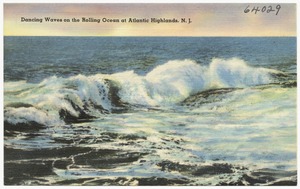 Dancing waves on the rolling ocean at Atlantic Highlands, N. J.