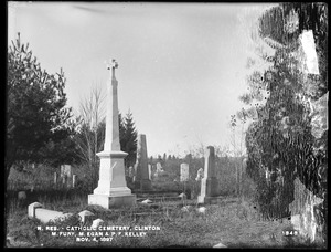 Wachusett Reservoir, Catholic Cemetery, near Sandy Pond, marble and granite monuments, Mary Fury, Mary Egan and P. F. Kelley, from the east, Clinton, Mass., Nov. 4, 1897