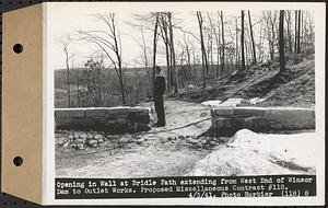 Contract No. 118, Miscellaneous Construction at Winsor Dam and Quabbin Dike, Belchertown, Ware, opening in wall at Bridle Path extending from west end of Winsor Dam to Outlet Works, Ware, Mass., Apr. 3, 1941