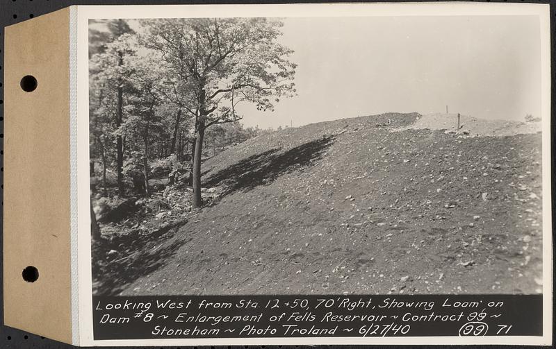 Contract No. 99, Enlargement of Fells High Level Distribution Reservoir, Stoneham, Malden, Melrose, looking west from Sta. 12+50, 70 feet right, showing loam on dam 8, enlargement of Fells Reservoir, Stoneham, Mass., Jun. 27, 1940