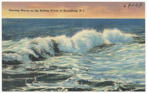 Dancing waves on the rolling ocean at Keansburg, N.J.