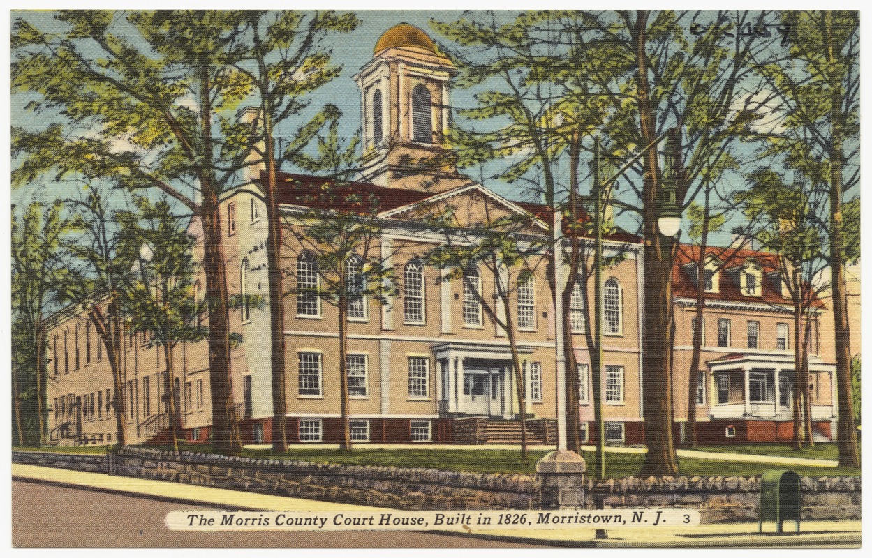 The Morris County Court House, built in 1826, Morristown, N. J.