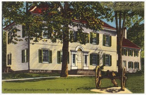 Washington's Headquarters, Morristown, N. J.