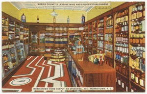 Morris County's leading wine and liquor establishment, Morristown Home Supply, 88 Speedwell Ave., Morristown, N. J.