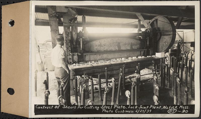 Contract No. 85, Manufacture and Delivery of Precast Concrete Steel Cylinder Pipe, Southborough, Framingham, Wayland, Natick, Weston, shears for cutting steel plate, Natick, Mass., May 29, 1939