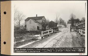 Contract No. 43, Extension of Belchertown-Pelham Highway to New Salem Center, Shutesbury, New Salem (Franklin County), New Salem Center, road passing John Marshall property, new highway connection in background, New Salem, Mass., Mar. 19, 1935