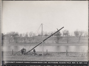 Wachusett Department, Wachusett-Sudbury power transmission line, raising pole, Southborough, Mass., Nov. 13, 1917