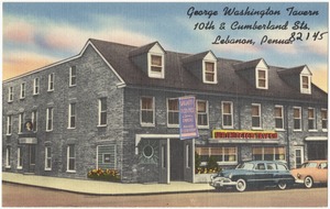 George Washington Tavern, 10th & Cumberland Sts., Lebanon, Penna.