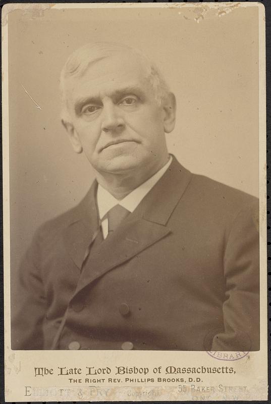 The late Lord Bishop of Massachusetts, the right Rev. Phillips Brooks, D. D.