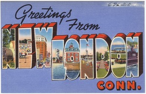 Greetings from New London, Conn.
