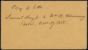 Copy of letter from Samuel May, [Leicester, Mass.?], to William Henry Channing, [Oct. 17, 1858?]