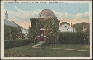 The observatory at birthplace of Maria Mitchell, Nantucket, Mass