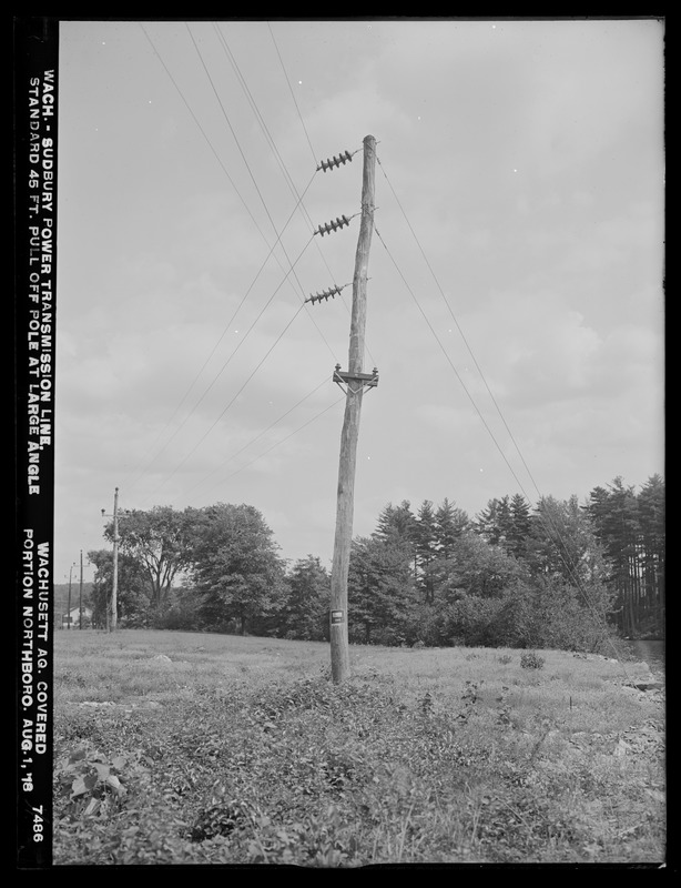 Wachusett Department, Wachusett-Sudbury power transmission line, standard 45-foot pull-off pole at large angle, Wachusett Aqueduct, covered portion, Northborough, Mass., Aug. 1, 1918