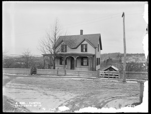 Wachusett Reservoir, David Latin's house, on the west side of Boylston Street, opposite Wilson Street, from the east at the corner of Boylston and Wilson Streets, Clinton, Mass., Jan. 22, 1897