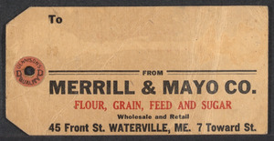 Sacco-Vanzetti Case Records, 1920-1928. Defense Papers. Goodridge Memorabilia: Mailing tag, no addressee, from Merrill and Mayo Co., Flour, Grain, Feed and Sugar. Waterville, ME, n.d. Box 12, Folder 66, Harvard Law School Library, Historical & Special Collections