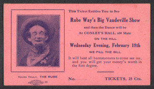 Sacco-Vanzetti Case Records, 1920-1928. Defense Papers. Goodridge Memorabilia: Ticket to Rube Way's Big Vaudeville Show Wed., February 19, n.y. Box 12, Folder 67, Harvard Law School Library, Historical & Special Collections