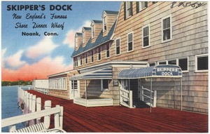 Skipper's Dock, New England's famous shore dinner wharf, Noank, Conn.