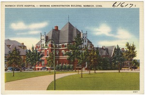 Norwich State Hospital -- Showing administration building, Norwich, Conn.